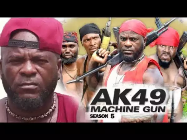 AK49 MACHINE GUN SEASON 5 - 2019 Nollywood Movie